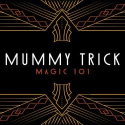 Magic 101: Mummy Trick